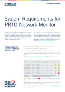 SYSTEM REQUIREMENTS  System Requirements for PRTG Network Monitor Paessler AG offers licenses for PRTG Network Monitor that range from 100 sensors to an unrestriced number of