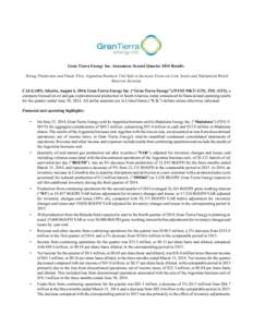Gran Tierra Energy Inc. Announces Second Quarter 2014 Results Strong Production and Funds Flow, Argentina Business Unit Sale to Increase Focus on Core Assets and Substantial Brazil Reserves Increase CALGARY, Alberta, Aug