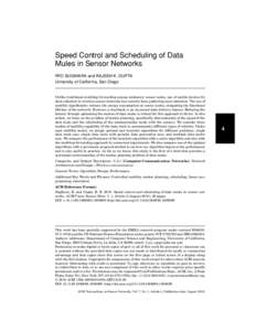 Speed Control and Scheduling of Data Mules in Sensor Networks RYO SUGIHARA and RAJESH K. GUPTA University of California, San Diego  Unlike traditional multihop forwarding among stationary sensor nodes, use of mobile devi