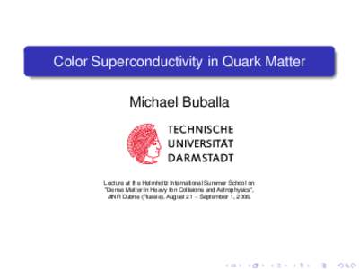 Color Superconductivity in Quark Matter Michael Buballa Lecture at the Helmholtz International Summer School on 