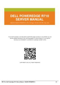 DELL POWEREDGE R710 SERVER MANUAL EBOOK ID RAOM7-DPRSMPDF-0 | PDF : 36 Pages | File Size 2,357 KB | 2 Apr, 2016 If you want to possess a one-stop search and find the proper manuals on your products, you can visit this we