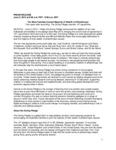 PRESS RELEASE June 2, 2015 at 6:00 a.m. PDT / 9:00 a.m. EDT Ten More Families Commit Majority of Wealth to Philanthropy Five years after launching, The Giving Pledge reaches 137 signatories SEATTLE – June 2, 2015 – T