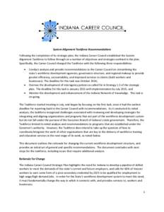 System Alignment Taskforce Recommendations Following the completion of its strategic plan, the Indiana Career Council established the System Alignment Taskforce to follow through on a number of objectives and strategies 