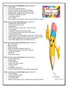 Mifflin Park Elementary Kindergarten Supply List • 6 Glue Sticks • 8-10 pack of washable markers • 24 pack of Crayola crayons (no larger please) • 2 plastic based, two-pocket folders (no prongs) • Backp
