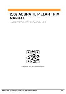 2009 ACURA TL PILLAR TRIM MANUAL 2 Aug, 2016 | SN PDF-IPUB6-2ATPTM-10 | 34 Pages | File Size 1,684 KB COPYRIGHT 2016, ALL RIGHT RESERVED