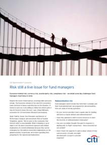 Citi OpenInvestorsm presents:  Risk still a live issue for fund managers Eurozone-related risk, currency risk, counterparty risk, compliance risk – we detail some key challenges fund managers must keep in mind. Despite