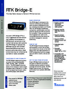 I N T U I C O M  RTK Bridge-E Provides Radio Access to Network RTK Corrections  R T K
