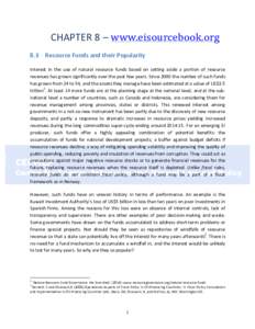  	
    CHAPTER	
  8	
  –	
  www.eisourcebook.org	
  	
   8.3	
   Resource	
  Funds	
  and	
  their	
  Popularity	
   Interest	
   in	
   the	
   use	
   of	
   natural	
   resource	
   funds	
   ba