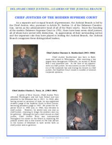 DELAWARE CHIEF JUSTICES—LEADERS OF THE JUDICIAL BRANCH  CHIEF JUSTICES OF THE MODERN SUPREME COURT As a separate and co-equal branch of government, the Judicial Branch is led by the Chief Justice, who, pursuant to Arti
