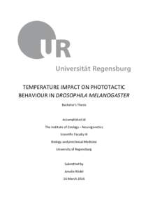 TEMPERATURE IMPACT ON PHOTOTACTIC BEHAVIOUR IN DROSOPHILA MELANOGASTER Bachelor’s Thesis Accomplished at The Institute of Zoology – Neurogenetics
