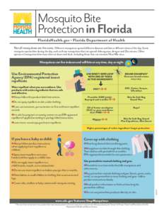 Mosquito Bite Protection in Florida FloridaHealth.gov • Florida Department of Health Not all mosquitoes are the same. Different mosquitoes spread different diseases and bite at different times of the day. Some mosquito