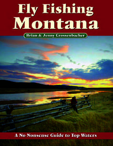 Fly Fishing  Montana A No Nonsense Guide to Top Waters Brian & Jenny Grossenbacher