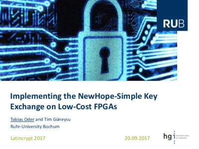 Implementing the NewHope-Simple Key Exchange on Low-Cost FPGAs Tobias Oder and Tim Güneysu Ruhr-University Bochum  Latincrypt 2017