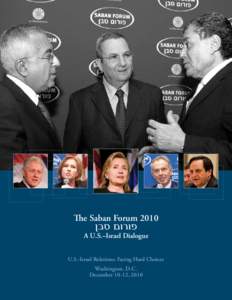 The Saban Forum 2010 A U.S.–Israel Dialogue U.S.-Israel Relations: Facing Hard Choices