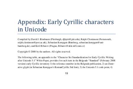 Appendix: Early Cyrillic characters  in Unicode  Compiled by David J. Birnbaum (Pittsburgh, [removed]), Ralph Cleminson (Portsmouth, [removed]), Sebastian Kempgen (Bamberg, sebastian.kempgen