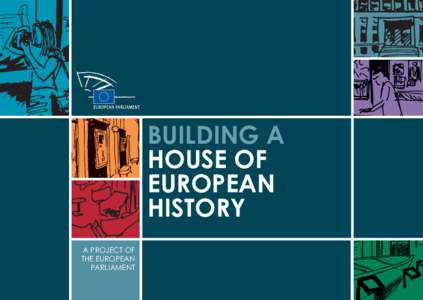 BUILDING A HOUSE OF EUROPEAN HISTORY A PROJECT OF THE EUROPEAN