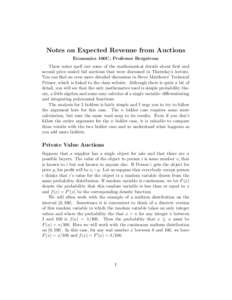 Notes on Expected Revenue from Auctions Economics 100C, Professor Bergstrom These notes spell out some of the mathematical details about first and second price sealed bid auctions that were discussed in Thursday’s lect
