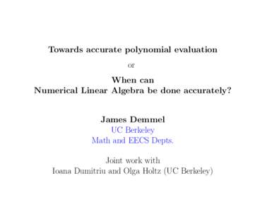 .  Towards accurate polynomial evaluation or When can Numerical Linear Algebra be done accurately?