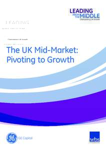 The UK Mid-Market: Pivoting to Growth GE Capital  Contents