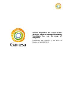 Internal Regulations for Conduct in the Securities Market of Gamesa Corporación Tecnológica S.A. and its group of companies (Consolidated text approved by the Board of Directors on March 24, 2015)