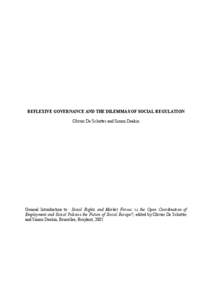 REFLEXIVE GOVERNANCE AND THE DILEMMAS OF SOCIAL REGULATION Olivier De Schutter and Simon Deakin General Introduction to : Social Rights and Market Forces: is the Open Coordination of Employment and Social Policies the Fu