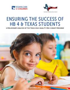 ENSURING THE SUCCESS OF HB 4 & TEXAS STUDENTS A PRELIMINARY ANALYSIS OF THE TEXAS HIGH-QUALITY PRE-K GRANT PROGRAM SEPTEMBER 2016