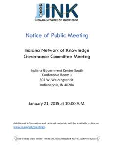 Notice of Public Meeting Indiana Network of Knowledge Governance Committee Meeting Indiana Government Center South Conference Room[removed]W. Washington St.