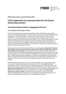 M100 Young European Journalists WorkshopCall for Application for young journalists from the Eastern Partnership countries! “Journalism between Politics, Propaganda and Prison” 12 to 18 September 2015, Potsdam,