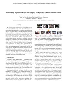 To appear, Proceedings of the IEEE Conference on Computer Vision and Pattern Recognition (CVPR), Discovering Important People and Objects for Egocentric Video Summarization Yong Jae Lee, Joydeep Ghosh, and Kristen