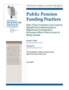 PENSION SIMULATION PROJECT  Public Pension Funding Practices How These Practices Can Lead to Significant Underfunding or