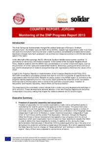 COUNTRY REPORT: JORDAN Monitoring of the ENP Progress Report 2013 Introduction The Arab Spring has fundamentally changed the political landscape of Europe’s Southern neighbourhood – the Middle East and North Africa (