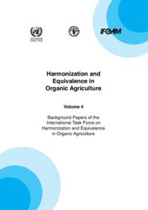 Harmonization and Equivalence in Organic Agriculture Volume 4 Background Papers of the International Task Force on