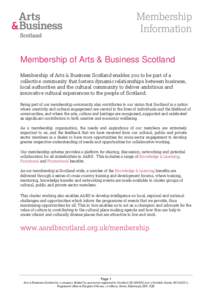 Membership Information Membership of Arts & Business Scotland Membership of Arts & Business Scotland enables you to be part of a collective community that fosters dynamic relationships between business, local authorities