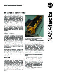 PharmaSat Nanosatellite NASA’s PharmaSat nanosatellite is about the size of a loaf of bread and weighs approximately 10 pounds. It contains a controlled environment micro-laboratory packed with sensors and optical syst