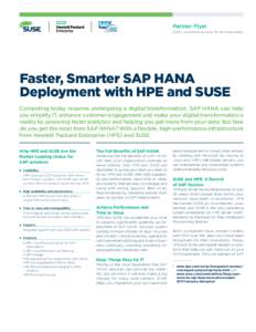 Partner Flyer SUSE Linux Enterprise Server for SAP Applications Faster, Smarter SAP HANA Deployment with HPE and SUSE Competing today requires undergoing a digital transformation. SAP HANA can help