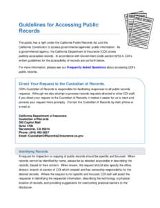 Guidelines for Accessing Public Records The public has a right under the California Public Records Act and the California Constitution to access governmental agencies’ public information. As a governmental agency, the 