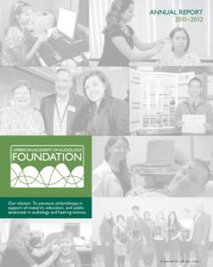 ANNUAL REPORT 2011–2012 Our mission: To promote philanthropy in support of research, education, and public awareness in audiology and hearing science.