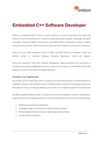 Embedded C++ Software Developer Endava is a privately-owned IT services company, with over 15 years of experience of working with some of the world’s leading Finance, Insurance, Telecommunications, Media, Technology, a