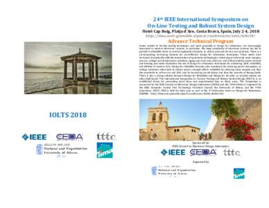 24th IEEE International Symposium on On-Line Testing and Robust System Design Hotel Cap Roig, Platja d’Aro, Costa Brava, Spain, July 2-4, 2018 http://tima.univ-grenoble-alpes.fr/conferences/iolts/iolts18/  Advance Tech