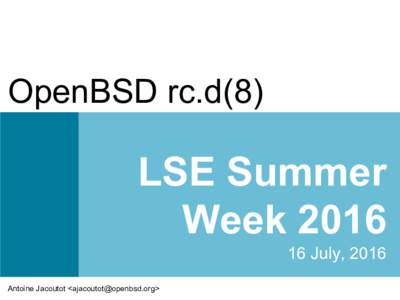 OpenBSD rc.d(8)  LSE Summer WeekJuly, 2016 Antoine Jacoutot <>