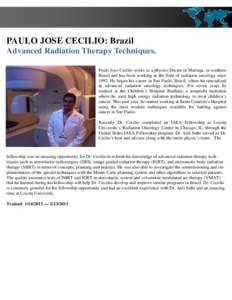 PAULO JOSE CECILIO: Brazil Advanced Radiation Therapy Techniques. Paulo Jose Cecilio works as a physics Doctor in Maringa, in southern Brazil and has been working in the field of radiation oncology sinceHe began h