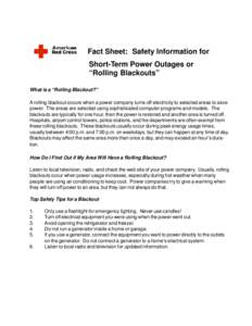 Fact Sheet: Safety Information for Short-Term Power Outages or “Rolling Blackouts” What is a “Rolling Blackout?” A rolling blackout occurs when a power company turns off electricity to selected areas to save powe