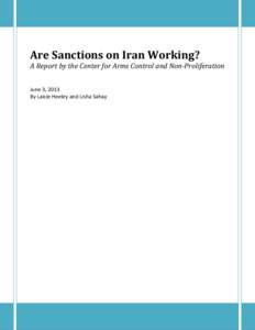 Are Sanctions on Iran Working?  A Report by the Center for Arms Control and Non-Proliferation June 3, 2013 By Laicie Heeley and Usha Sahay