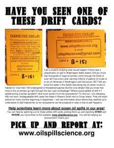 HAVE YOU SEEN ONE OF THESE DRIFT CARDS? I am a student studying what would happen if there was a catastrophic oil spill in Washington State waters. Did you know that thousands of huge oil tankers come through the Strait 