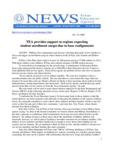 http://www.tea.state.tx.us/comm/page1.html Oct. 10, 2008 TEA provides support to regions expecting student enrollment surges due to base realignments AUSTIN – Military base realignments and closures will bring thousand