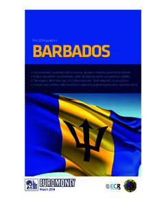 The 2014 guide to  BARBADOS > An underrated sovereign with a low-tax, business-friendly investment climate > Robust economic fundamentals, aided by high economic and political stability > The region’s best hard and sof