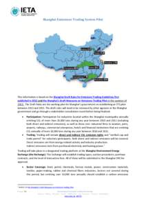 Shanghai Emissions Trading System Pilot  This information is based on the Shanghai Draft Rules for Emissions Trading Guidelines first published in 2012 and the Shanghai’s Draft Measures on Emissions Trading Pilot in th