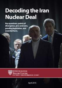Decoding the Iran Nuclear Deal Key questions, points of divergence, pros and cons, pending legislation, and essential facts.