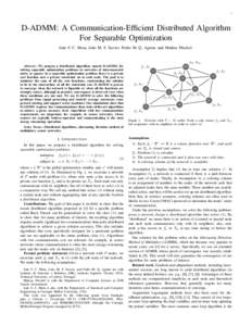 1  D-ADMM: A Communication-Efficient Distributed Algorithm For Separable Optimization João F. C. Mota, João M. F. Xavier, Pedro M. Q. Aguiar, and Markus Püschel
