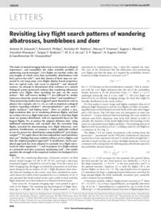 Vol 449 | 25 October 2007 | doi:nature06199  LETTERS Revisiting Le´vy flight search patterns of wandering albatrosses, bumblebees and deer Andrew M. Edwards1{, Richard A. Phillips1, Nicholas W. Watkins1, Mervyn 